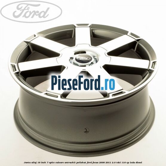 Janta aliaj 18 inch, 7 spite, culoare Antrachit polishat Ford Focus 2008-2011 2.0 TDCi 110 cp IXDA diesel