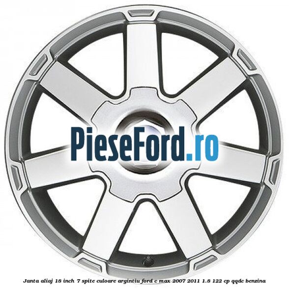 Janta aliaj 18 inch, 7 spite, culoare Argintiu Ford C-Max 2007-2011 1.8 122 cp QQDC benzina