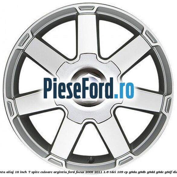 Janta aliaj 18 inch, 7 spite, culoare Argintiu Ford Focus 2008-2011 1.6 TDCi 109 cp G8DA, G8DB, G8DD, G8DE, G8DF diesel