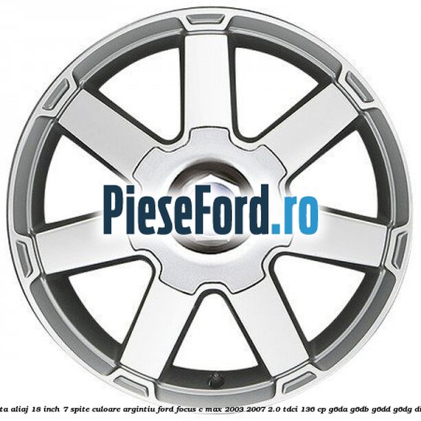 Janta aliaj 18 inch, 7 spite, culoare Argintiu Ford Focus C-Max 2003-2007 2.0 TDCi 136 cp G6DA, G6DB, G6DD, G6DG diesel