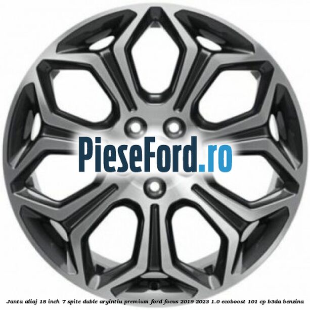 Janta aliaj 18 inch, 7 spite duble argintiu premium Ford Focus 2019-2023 1.0 EcoBoost 101 cp B3DA benzina
