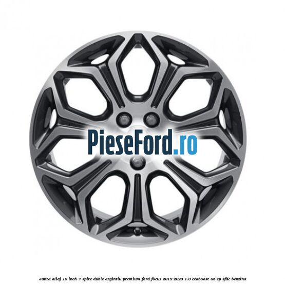 Janta aliaj 18 inch, 7 spite duble argintiu premium Ford Focus 2019-2023 1.0 EcoBoost 85 cp SFDC benzina