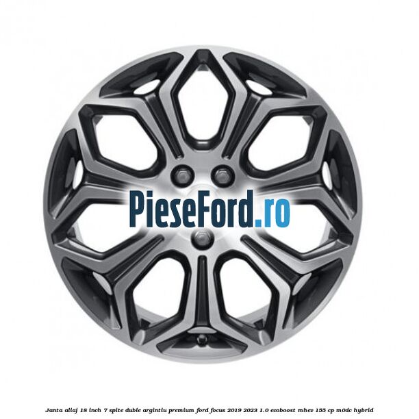 Janta aliaj 18 inch, 7 spite duble argintiu premium Ford Focus 2019-2023 1.0 EcoBoost mHEV 155 cp M0DC Hybrid