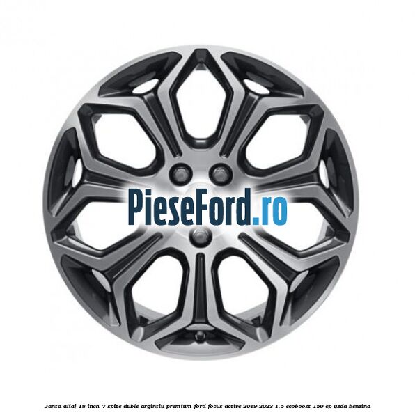 Janta aliaj 18 inch, 7 spite duble argintiu premium Ford Focus Active 2019-2023 1.5 EcoBoost 150 cp YZDA benzina