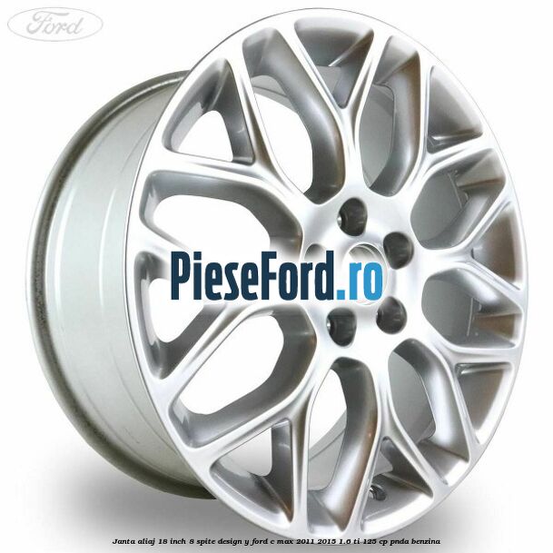 Janta aliaj 18 inch, 8 spite design Y Ford C-Max 2011-2015 1.6 Ti 125 cp PNDA benzina