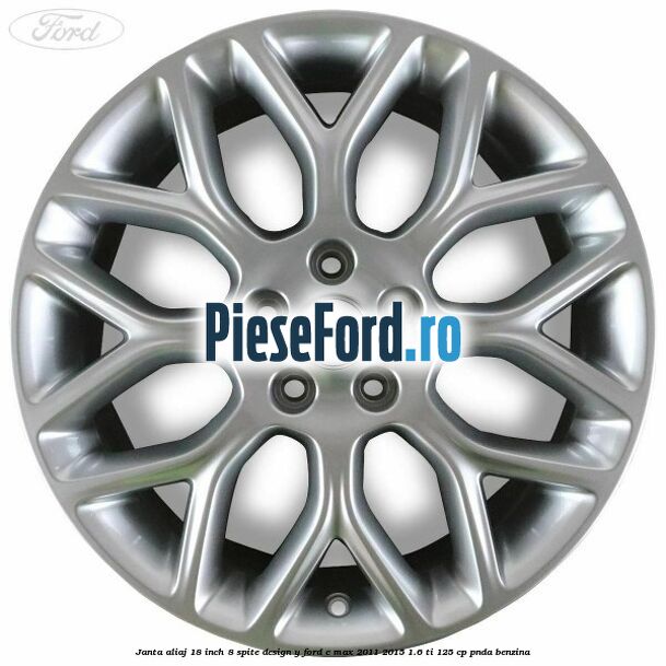 Janta aliaj 18 inch, 8 spite design Y Ford C-Max 2011-2015 1.6 Ti 125 cp PNDA benzina