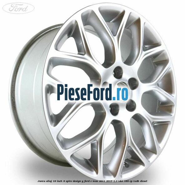 Janta aliaj 18 inch, 8 spite design Y Ford C-Max 2011-2015 2.0 TDCi 163 cp TXDB diesel