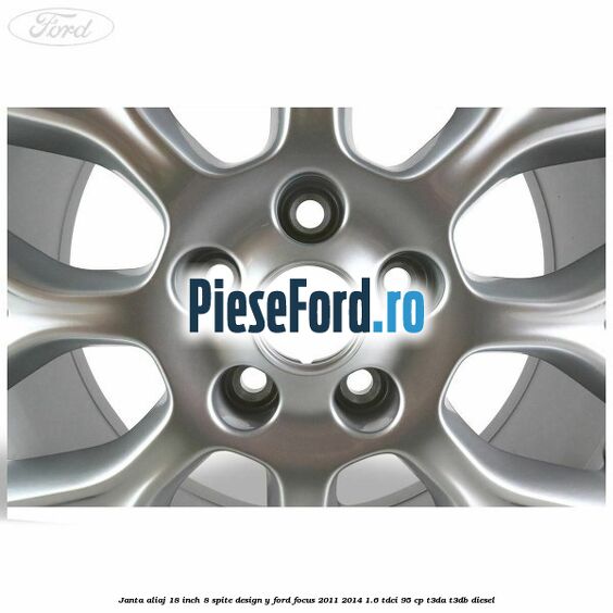 Janta aliaj 18 inch, 8 spite design Y Ford Focus 2011-2014 1.6 TDCi 95 cp T3DA, T3DB diesel