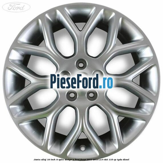 Janta aliaj 18 inch, 8 spite design Y Ford Focus 2011-2014 2.0 TDCi 115 cp Janta aliaj 18 inch, 8 spite design Y Ford Focus 2011-2014 2.0 TDCi 115 cp TYDA diesel