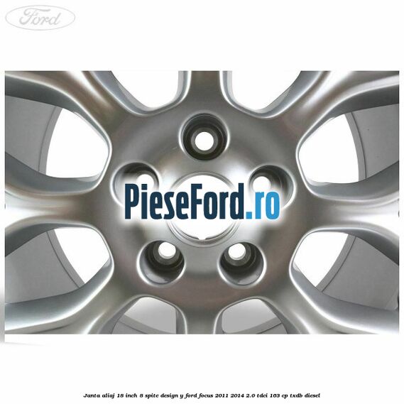 Janta aliaj 18 inch, 8 spite design Y Ford Focus 2011-2014 2.0 TDCi 163 cp TXDB diesel