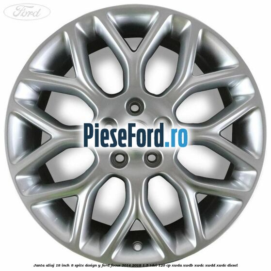Janta aliaj 18 inch, 8 spite design Y Ford Focus 2014-2018 1.5 TDCi 120 cp XWDA, XWDB, XWDC, XWDD, XWDE diesel