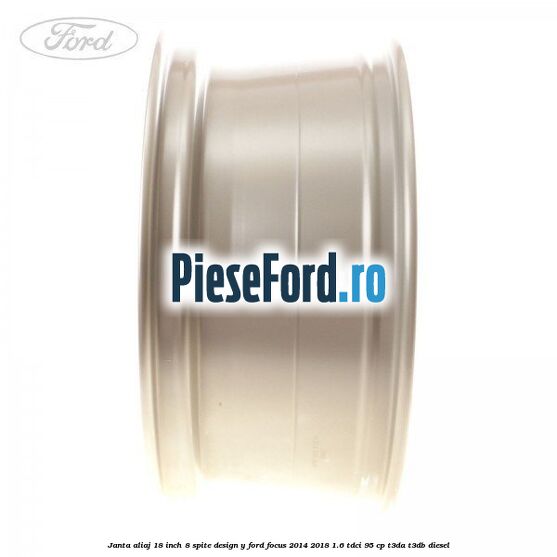 Janta aliaj 18 inch, 8 spite design Y Ford Focus 2014-2018 1.6 TDCi 95 cp T3DA, T3DB diesel
