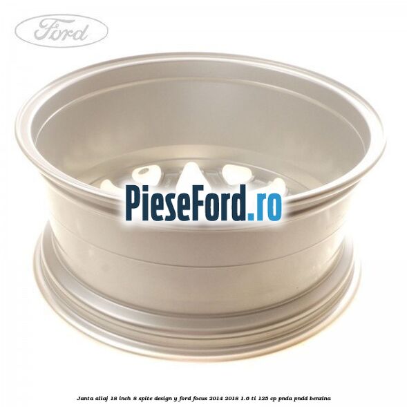 Janta aliaj 18 inch, 8 spite design Y Ford Focus 2014-2018 1.6 Ti 125 cp PNDA, PNDD benzina