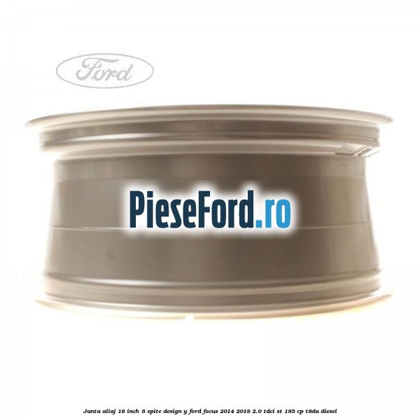 Janta aliaj 18 inch, 8 spite design Y Ford Focus 2014-2018 2.0 TDCi ST 185 cp T8DA diesel