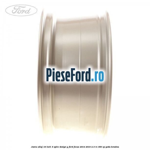 Janta aliaj 18 inch, 8 spite design Y Ford Focus 2014-2018 2.3 RS 350 cp YVDA benzina