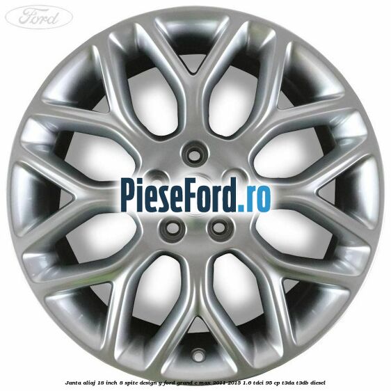Janta aliaj 18 inch, 8 spite design Y Ford Grand C-Max 2011-2015 1.6 TDCi 95 cp T3DA, T3DB diesel