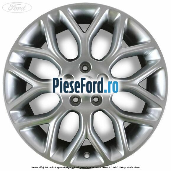 Janta aliaj 18 inch, 8 spite design Y Ford Grand C-Max 2011-2015 2.0 TDCi 136 cp UKDB diesel
