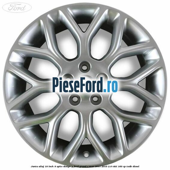 Janta aliaj 18 inch, 8 spite design Y Ford Grand C-Max 2011-2015 2.0 TDCi 163 cp Janta aliaj 18 inch, 8 spite design Y Ford Grand C-Max 2011-2015 2.0 TDCi 163 cp TXDB diesel