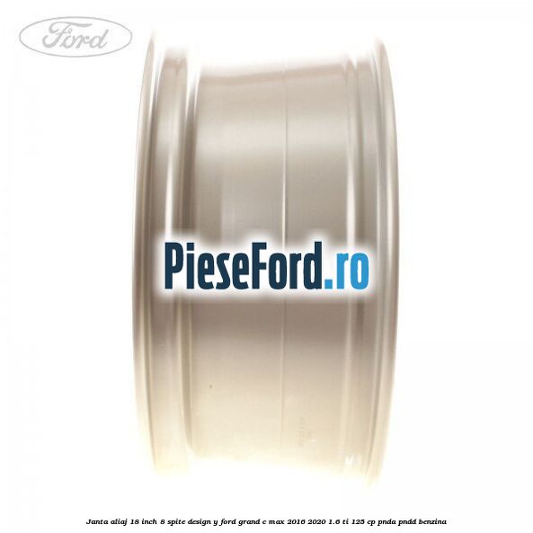 Janta aliaj 18 inch, 8 spite design Y Ford Grand C-Max 2016-2020 1.6 Ti 125 cp PNDA, PNDD benzina