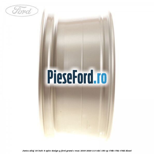 Janta aliaj 18 inch, 8 spite design Y Ford Grand C-Max 2016-2020 2.0 TDCi 150 cp T7DB, T7DC, T7DD diesel