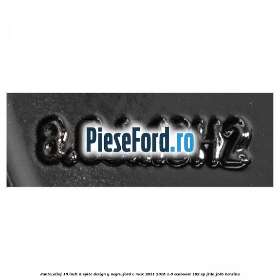 Janta aliaj 18 inch, 8 spite design Y negru Ford C-Max 2011-2015 1.6 EcoBoost 182 cp JTDA, JTDB benzina