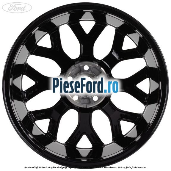 Janta aliaj 18 inch, 8 spite design Y negru Ford C-Max 2011-2015 1.6 EcoBoost 182 cp JTDA, JTDB benzina