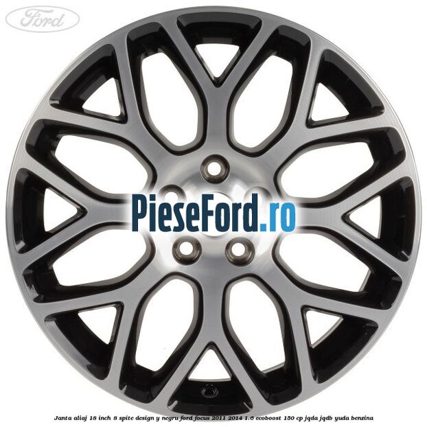 Janta aliaj 18 inch, 8 spite design Y negru Ford Focus 2011-2014 1.6 EcoBoost 150 cp JQDA, JQDB, YUDA benzina