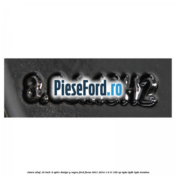 Janta aliaj 18 inch, 8 spite design Y negru Ford Focus 2011-2014 1.6 Ti 105 cp Janta aliaj 18 inch, 8 spite design Y negru Ford Focus 2011-2014 1.6 Ti 105 cp IQDA, IQDB, IQDC benzina