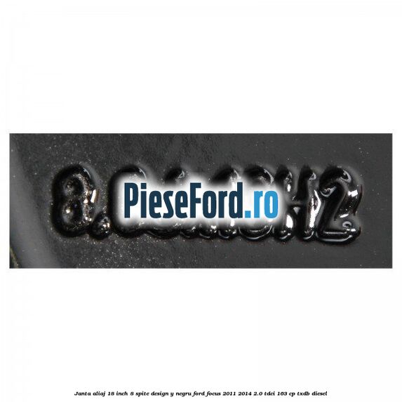 Janta aliaj 18 inch, 8 spite design Y negru Ford Focus 2011-2014 2.0 TDCi 163 cp Janta aliaj 18 inch, 8 spite design Y negru Ford Focus 2011-2014 2.0 TDCi 163 cp TXDB diesel