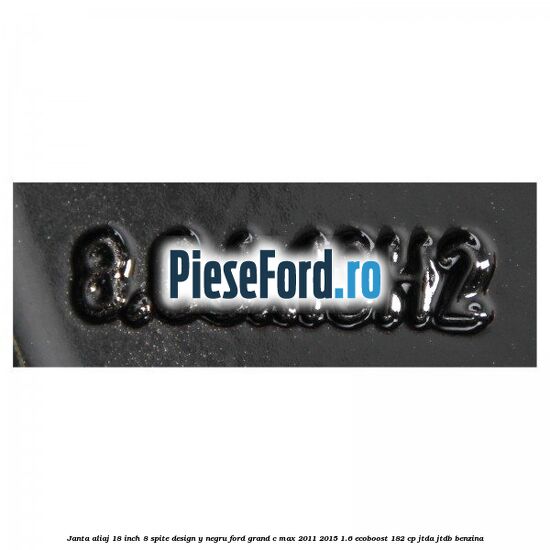Janta aliaj 18 inch, 8 spite design Y negru Ford Grand C-Max 2011-2015 1.6 EcoBoost 182 cp Janta aliaj 18 inch, 8 spite design Y negru Ford Grand C-Max 2011-2015 1.6 EcoBoost 182 cp JTDA, JTDB benzina