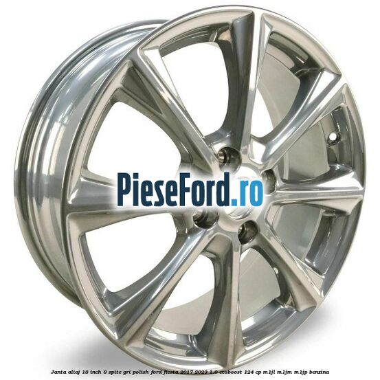 Janta aliaj 18 inch, 8 spite gri polish Ford Fiesta 2017-2023 1.0 EcoBoost 124 cp M1JL, M1JM, M1JP benzina