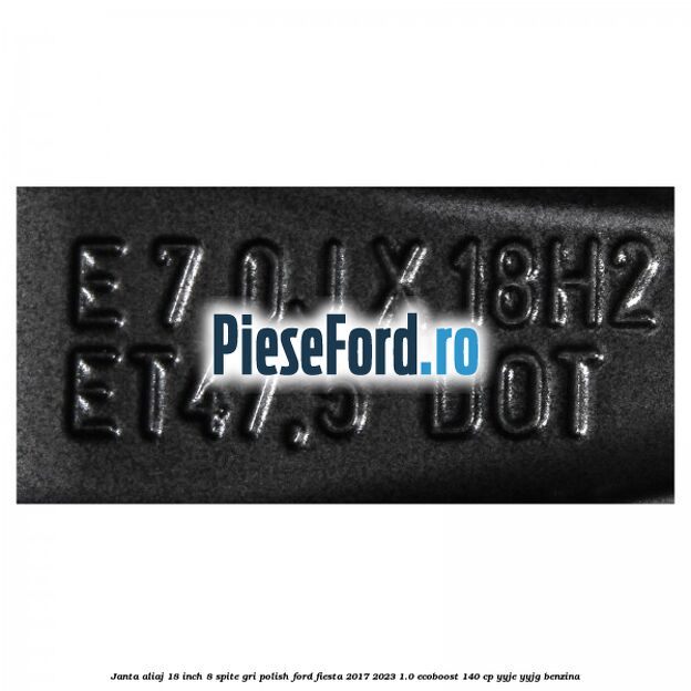 Janta aliaj 18 inch, 8 spite gri polish Ford Fiesta 2017-2023 1.0 EcoBoost 140 cp YYJE, YYJG benzina