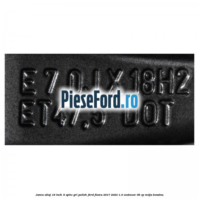 Janta aliaj 18 inch, 8 spite gri polish Ford Fiesta 2017-2023 1.0 EcoBoost 95 cp Janta aliaj 18 inch, 8 spite gri polish Ford Fiesta 2017-2023 1.0 EcoBoost 95 cp M0JA benzina