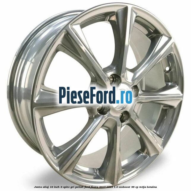 Janta aliaj 18 inch, 8 spite gri polish Ford Fiesta 2017-2023 1.0 EcoBoost 95 cp Janta aliaj 18 inch, 8 spite gri polish Ford Fiesta 2017-2023 1.0 EcoBoost 95 cp M0JA benzina