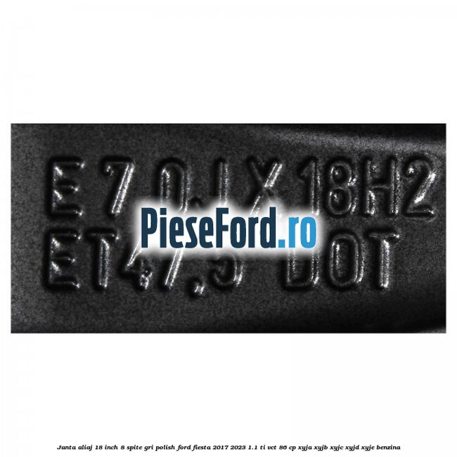 Janta aliaj 18 inch, 8 spite gri polish Ford Fiesta 2017-2023 1.1 Ti-VCT 86 cp XYJA, XYJB, XYJC, XYJD, XYJE benzina
