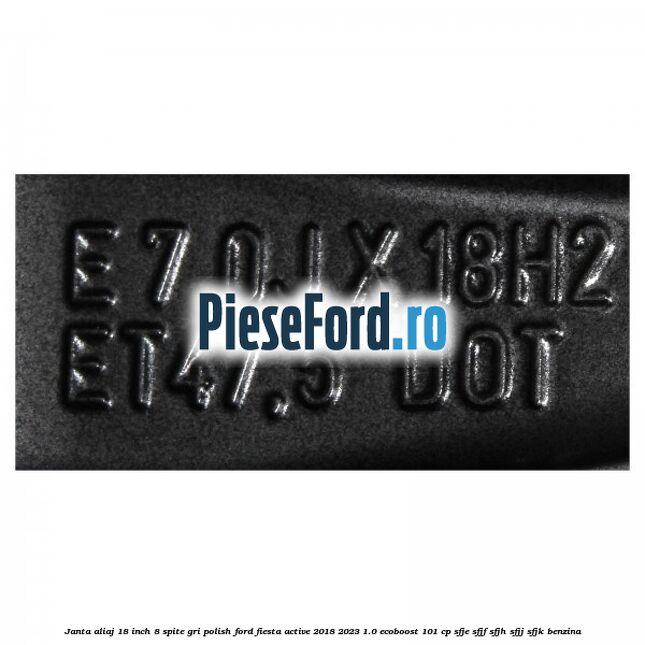 Janta aliaj 18 inch, 8 spite gri polish Ford Fiesta Active 2018-2023 1.0 EcoBoost 101 cp SFJE, SFJF, SFJH, SFJJ, SFJK benzina