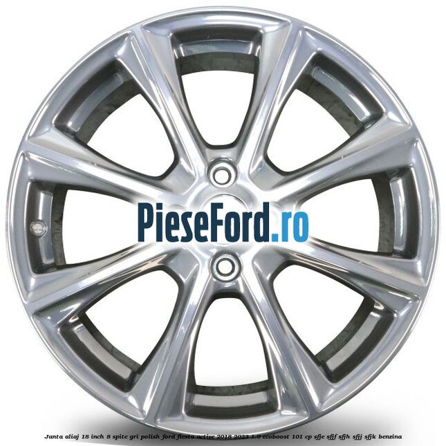 Janta aliaj 18 inch, 8 spite gri polish Ford Fiesta Active 2018-2023 1.0 EcoBoost 101 cp SFJE, SFJF, SFJH, SFJJ, SFJK benzina