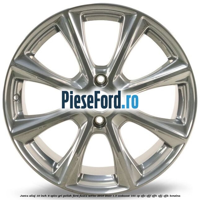 Janta aliaj 18 inch, 8 spite gri polish Ford Fiesta Active 2018-2023 1.0 EcoBoost 101 cp SFJE, SFJF, SFJH, SFJJ, SFJK benzina