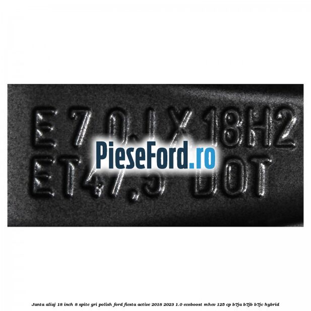 Janta aliaj 18 inch, 8 spite gri polish Ford Fiesta Active 2018-2023 1.0 EcoBoost mHEV 125 cp B7JA, B7JB, B7JC Hybrid