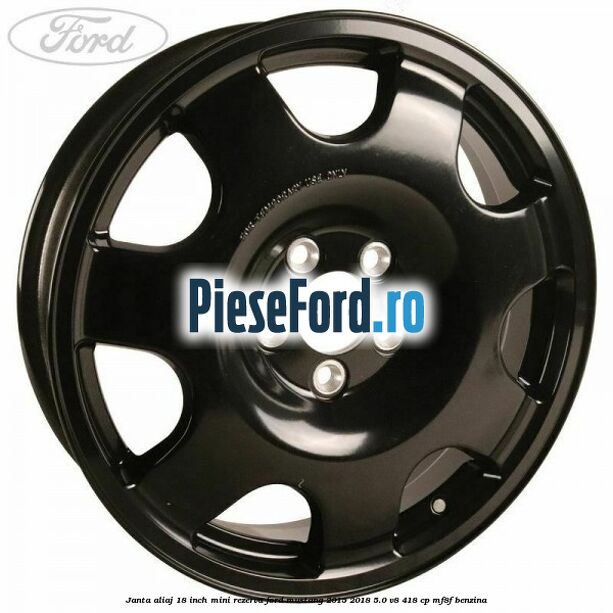 Janta aliaj 18 inch, mini rezerva Ford Mustang 2015-2018 5.0 V8 418 cp MF8F benzina