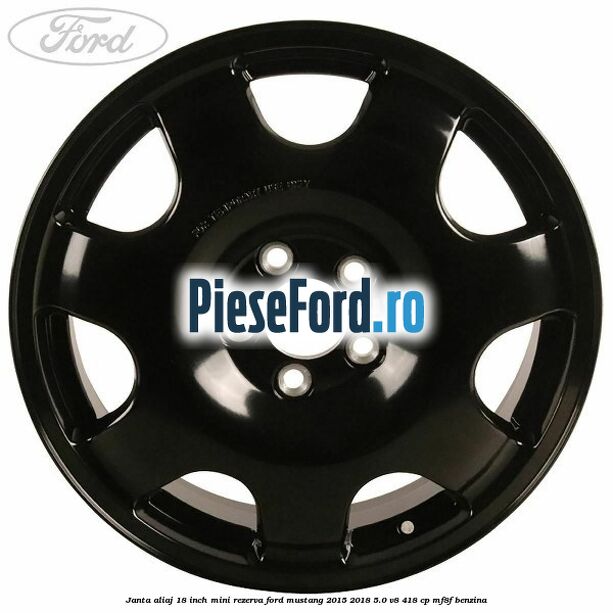Janta aliaj 18 inch, mini rezerva Ford Mustang 2015-2018 5.0 V8 418 cp MF8F benzina