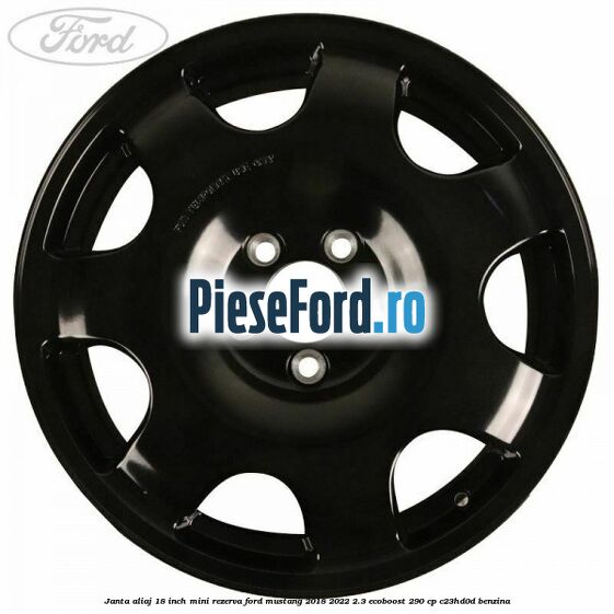Janta aliaj 18 inch, mini rezerva Ford Mustang 2018-2022 2.3 EcoBoost 290 cp C23HD0D benzina