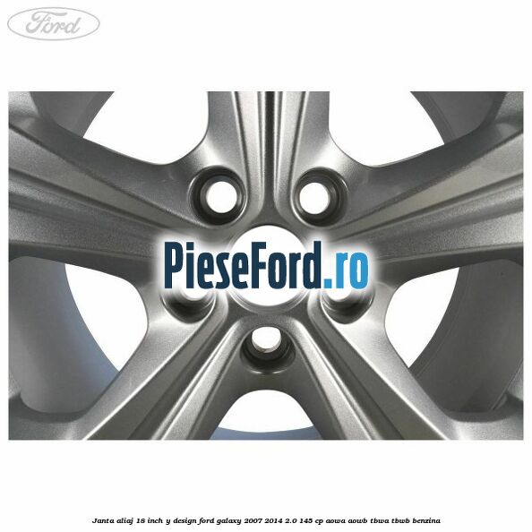 Janta aliaj 18 inch, Y design Ford Galaxy 2007-2014 2.0 145 cp AOWA, AOWB, TBWA, TBWB benzina