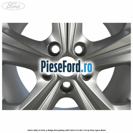 Janta aliaj 18 inch, Y design Ford Galaxy 2007-2014 2.0 TDCi 115 cp KLWA, TYWA diesel
