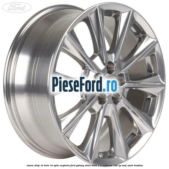 Janta aliaj 19 inch, 10 spite argintiu Ford Galaxy 2015-2023 1.5 EcoBoost 160 cp UNCJ, UNCK benzina