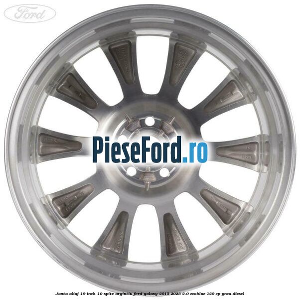 Janta aliaj 19 inch, 10 spite argintiu Ford Galaxy 2015-2023 2.0 EcoBlue 120 cp YNCA diesel