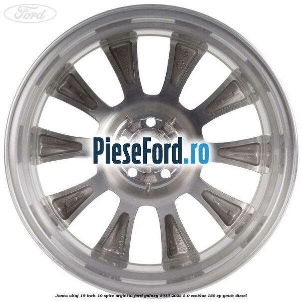 Janta aliaj 19 inch, 10 spite argintiu Ford Galaxy 2015-2023 2.0 EcoBlue 150 cp YMCB diesel