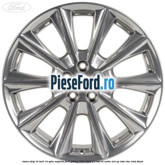 Janta aliaj 19 inch, 10 spite argintiu Ford Galaxy 2015-2023 2.0 TDCi BI-Turbo 210 cp T9CB, T9CC, T9CD diesel