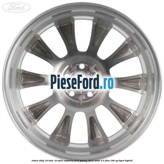 Janta aliaj 19 inch, 10 spite argintiu Ford Galaxy 2015-2023 2.5 FHEV 190 cp BGCA hybrid