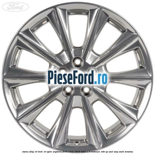 Janta aliaj 19 inch, 10 spite argintiu Ford S-Max 2015-2023 1.5 EcoBoost 160 cp Janta aliaj 19 inch, 10 spite argintiu Ford S-Max 2015-2023 1.5 EcoBoost 160 cp UNCI, UNCJ, UNCK benzina